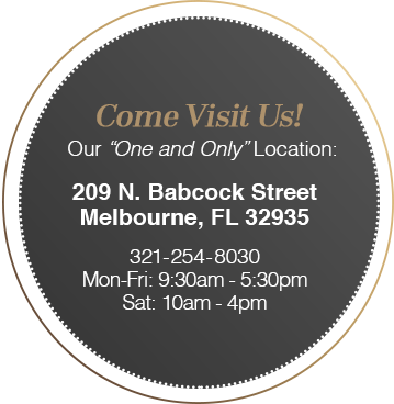 Come Visit Us! Our One and only location 209N. Babcock Street Melbourne FL 32935 - 321-254-8030 Mon-Fri: 9:30am - 5:30pm Sat: 10am - 4pm