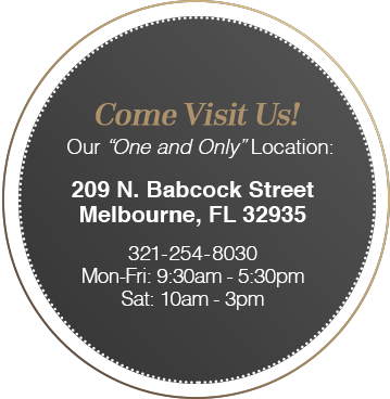 Come Visit Us! Our One and only location 209N. Babcock Street Melbourne FL 32935 - 321-254-8030 Mon-Fri: 9:30am - 5:30pm Sat: 10am - 3pm